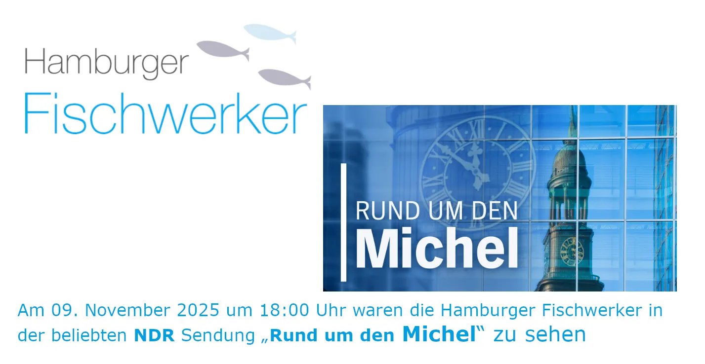 Grafik mit dem Logo der Hamburger Fischwerker und dem NDR-Logo der Sendung ‚Rund um den Michel‘. Rechts ist ein Foto des Hamburger Michels in der Glasfassade eines Gebäudes zu sehen. Darunter steht der Text: ‚Am 09. November 2025 um 18:00 Uhr waren die Hamburger Fischwerker in der beliebten NDR Sendung „Rund um den Michel“ zu sehen.‘